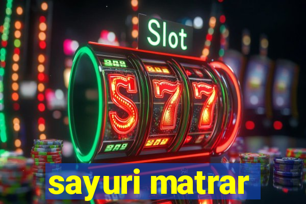 sayuri matrar